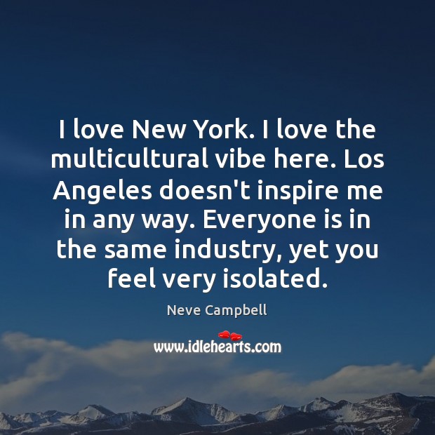 I love New York. I love the multicultural vibe here. Los Angeles Image