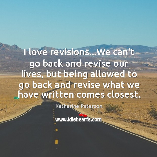 I love revisions…We can’t go back and revise our lives, but Image