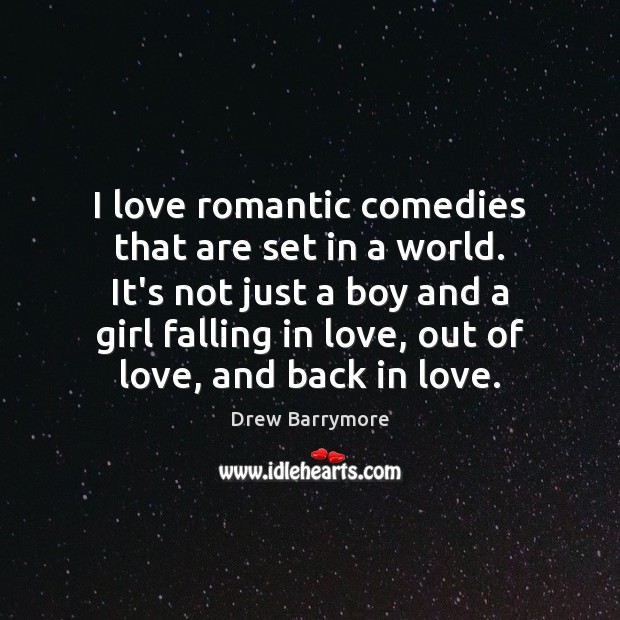 I love romantic comedies that are set in a world. It’s not Drew Barrymore Picture Quote
