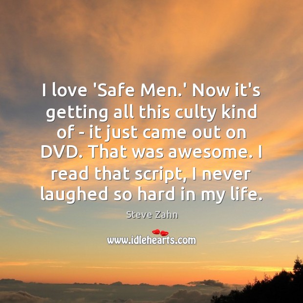 I love ‘Safe Men.’ Now it’s getting all this culty kind Steve Zahn Picture Quote