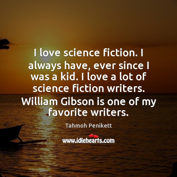 I love science fiction. I always have, ever since I was a Image