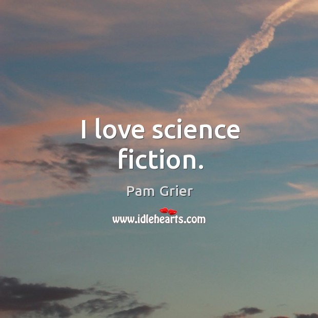 I love science fiction. Image