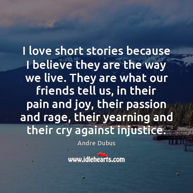 I love short stories because I believe they are the way we Image