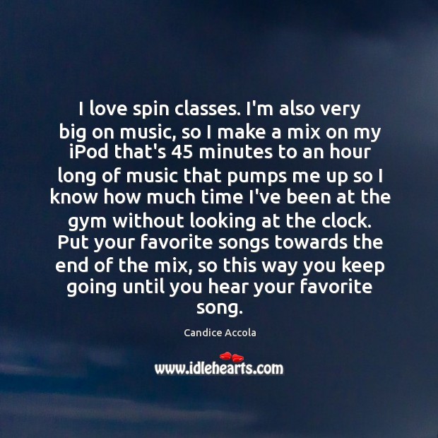 I love spin classes. I’m also very big on music, so I Image