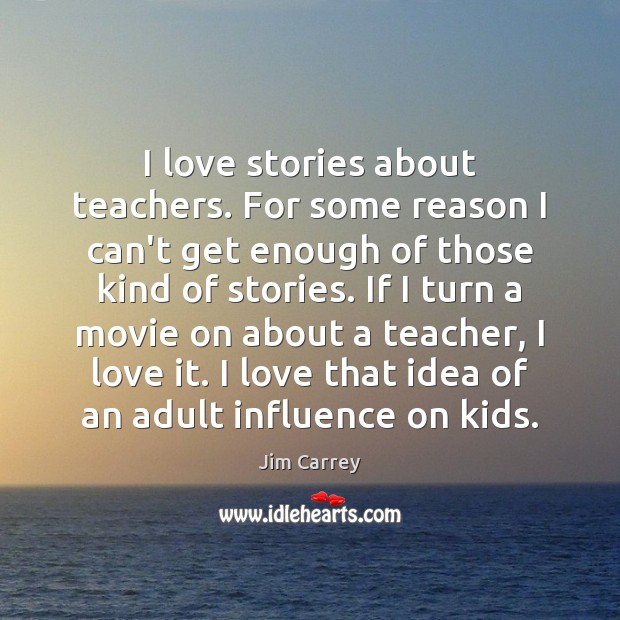 I love stories about teachers. For some reason I can’t get enough Jim Carrey Picture Quote