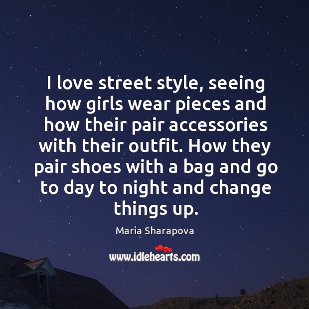 I love street style, seeing how girls wear pieces and how their pair accessories with their outfit. Image