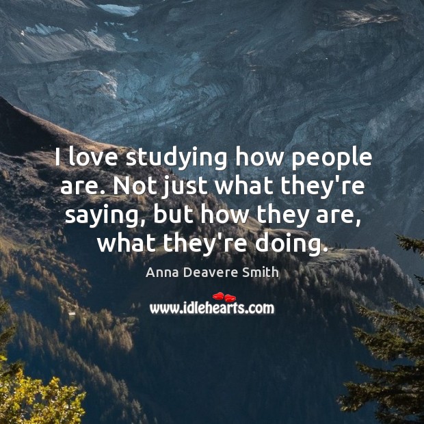 I love studying how people are. Not just what they’re saying, but Image
