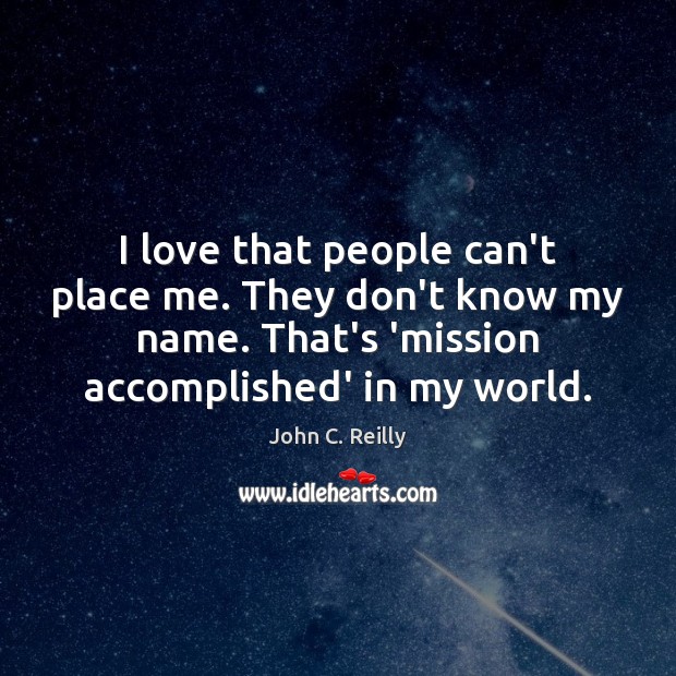 I love that people can’t place me. They don’t know my name. Image
