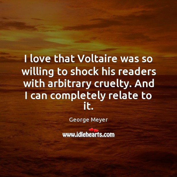 I love that Voltaire was so willing to shock his readers with George Meyer Picture Quote