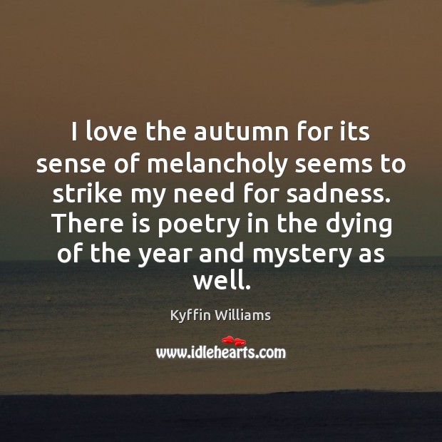 I love the autumn for its sense of melancholy seems to strike Kyffin Williams Picture Quote