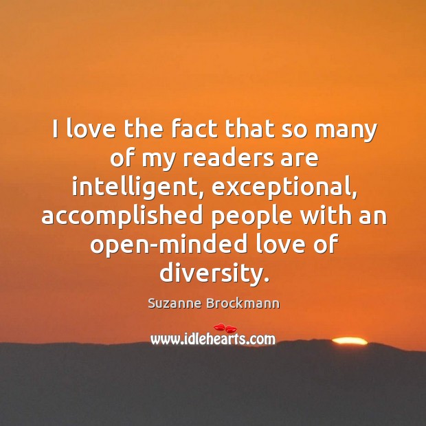 I love the fact that so many of my readers are intelligent, Suzanne Brockmann Picture Quote