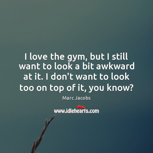 I love the gym, but I still want to look a bit Image