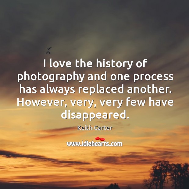 I love the history of photography and one process has always replaced Image