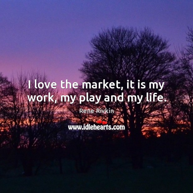 I love the market, it is my work, my play and my life. Image