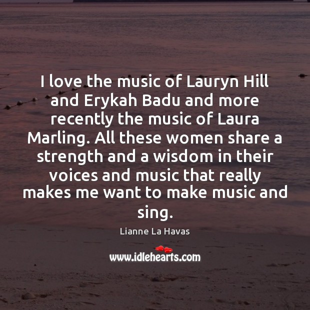I love the music of Lauryn Hill and Erykah Badu and more Lianne La Havas Picture Quote