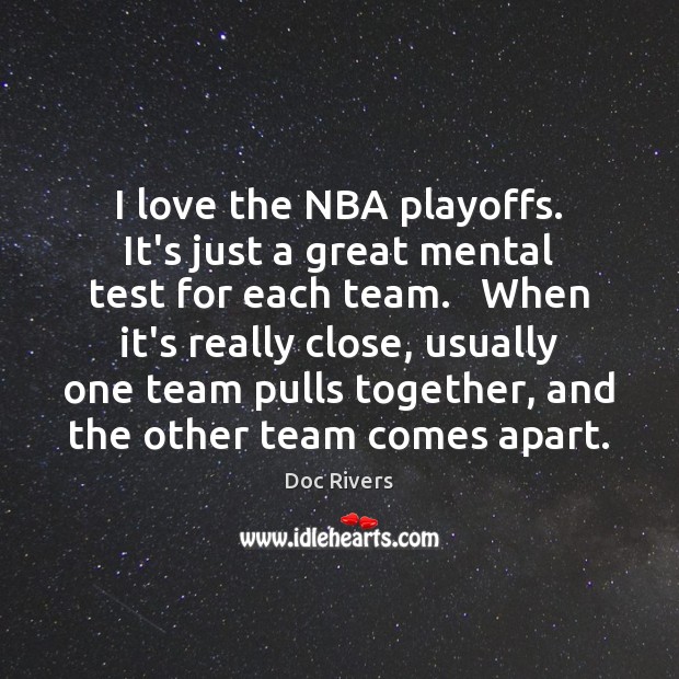 I love the NBA playoffs. It’s just a great mental test for Doc Rivers Picture Quote