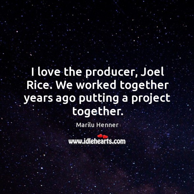 I love the producer, joel rice. We worked together years ago putting a project together. Image