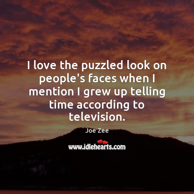 I love the puzzled look on people’s faces when I mention I Joe Zee Picture Quote