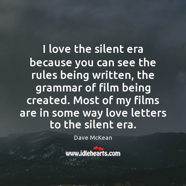 I love the silent era because you can see the rules being Dave McKean Picture Quote