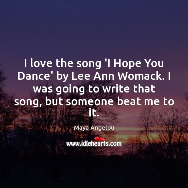I love the song ‘I Hope You Dance’ by Lee Ann Womack. Image