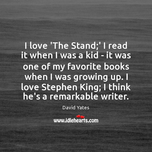 I love ‘The Stand;’ I read it when I was a David Yates Picture Quote