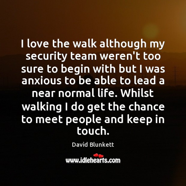 I love the walk although my security team weren’t too sure to David Blunkett Picture Quote