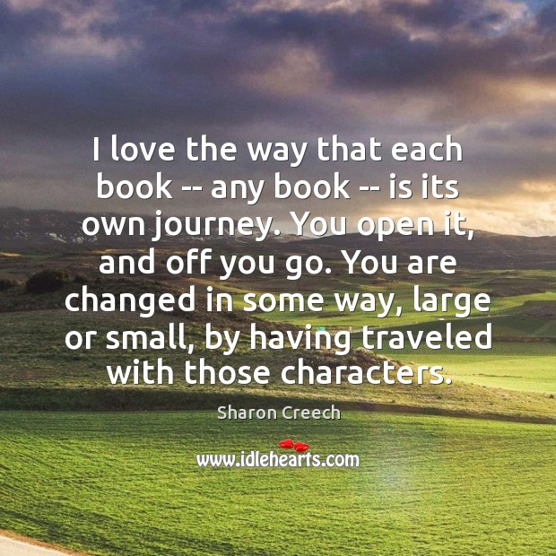 I love the way that each book — any book — is Sharon Creech Picture Quote