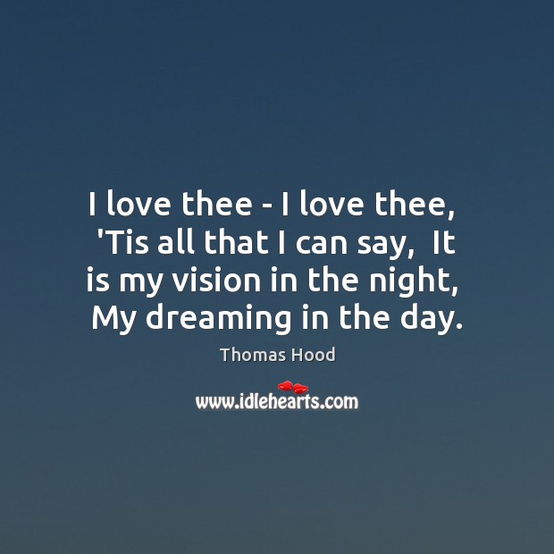 I love thee – I love thee,  ‘Tis all that I can Dreaming Quotes Image