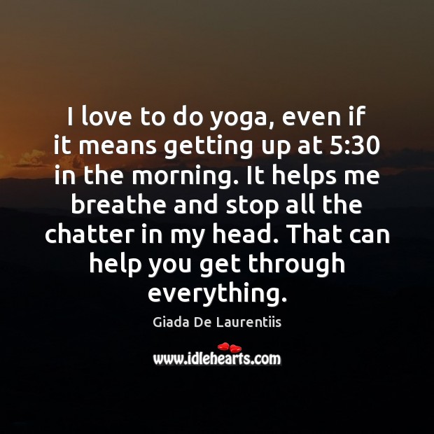 I love to do yoga, even if it means getting up at 5:30 Image