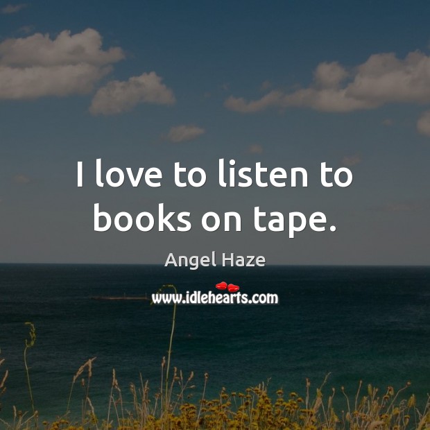I love to listen to books on tape. Image
