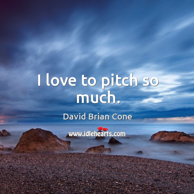 I love to pitch so much. Image