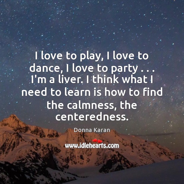 I love to play, I love to dance, I love to party . . . Image