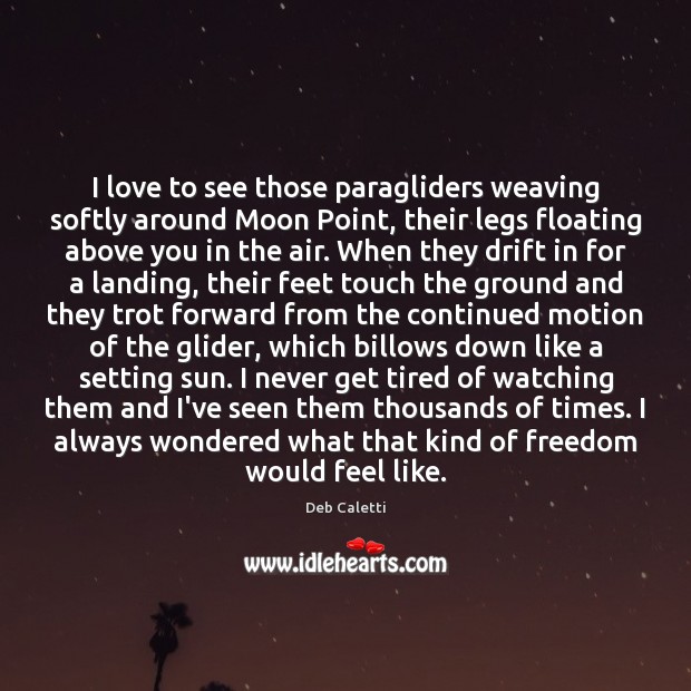 I love to see those paragliders weaving softly around Moon Point, their Image