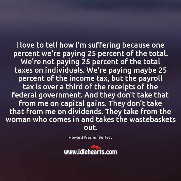 I love to tell how I’m suffering because one percent we’re paying 25 Tax Quotes Image
