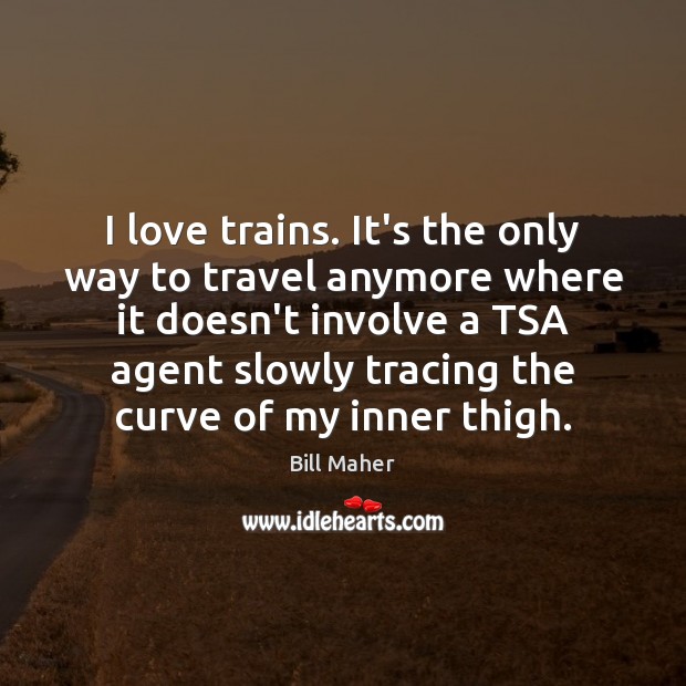 I love trains. It’s the only way to travel anymore where it Image