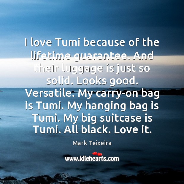 I love Tumi because of the lifetime guarantee. And their luggage is Image