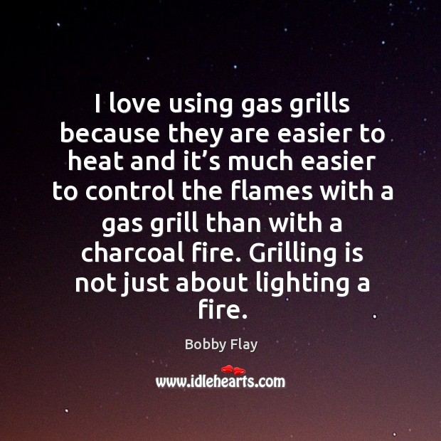 I love using gas grills because they are easier to heat and it’s much easier to control Image
