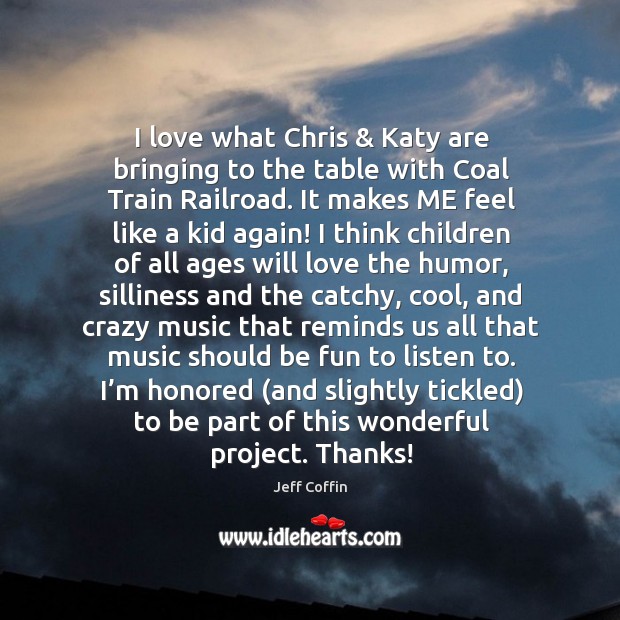 I love what Chris & Katy are bringing to the table with Coal Jeff Coffin Picture Quote