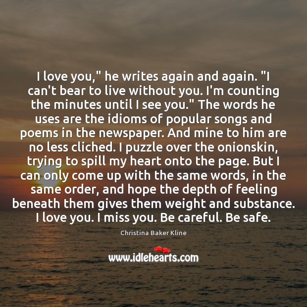 I love you,” he writes again and again. “I can’t bear to Miss You Quotes Image