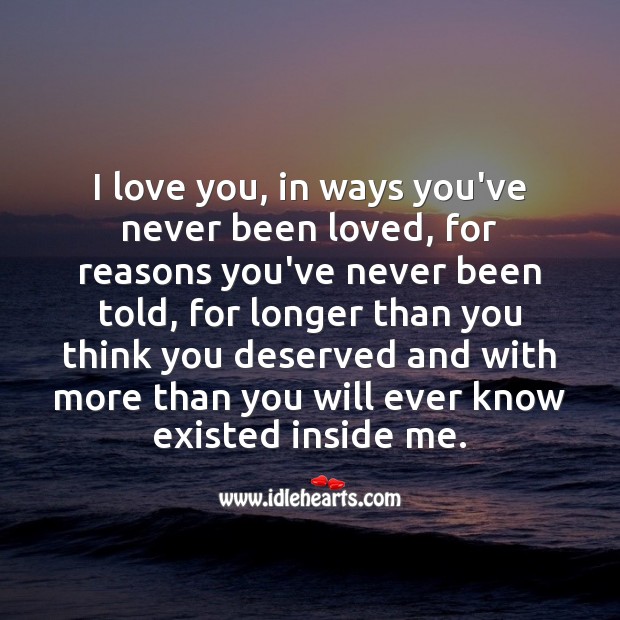I love you, in ways you’ve never been loved. I Love You Quotes Image