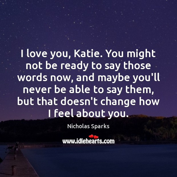 I love you, Katie. You might not be ready to say those Image