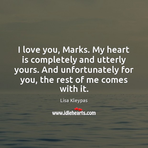 I love you, Marks. My heart is completely and utterly yours. And Image