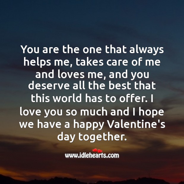 I love you so much and I hope we have a happy Valentine’s day together. Valentine’s Day Quotes Image