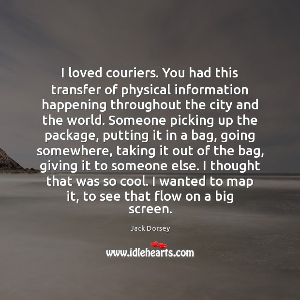 I loved couriers. You had this transfer of physical information happening throughout Image
