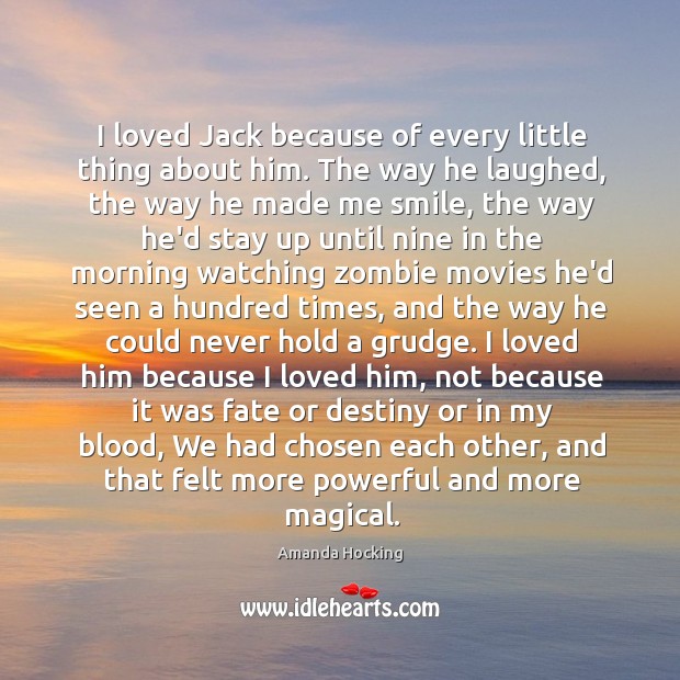 I loved Jack because of every little thing about him. The way Image