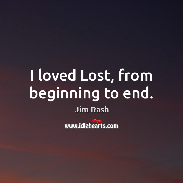 I loved Lost, from beginning to end. Image