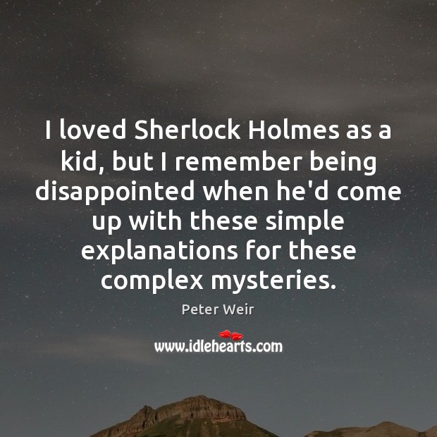 I loved Sherlock Holmes as a kid, but I remember being disappointed 