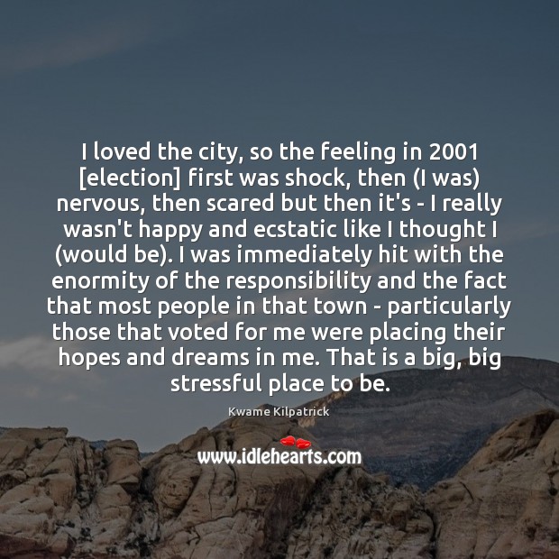 I loved the city, so the feeling in 2001 [election] first was shock, Kwame Kilpatrick Picture Quote
