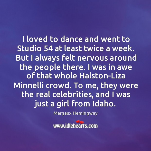I loved to dance and went to Studio 54 at least twice a Margaux Hemingway Picture Quote