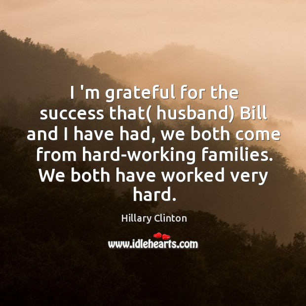 I ‘m grateful for the success that( husband) Bill and I have Image
